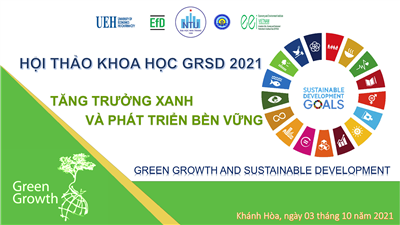 HỘI THẢO KHOA HỌC "TĂNG TRƯỞNG XANH VÀ PHÁT TRIỂN BỀN VỮNG" (Green Growth And Sustainable Development - GRSD 2021): Trực tuyến lúc 8h00, Chủ nhật, ngày 03 tháng 10 năm 2021