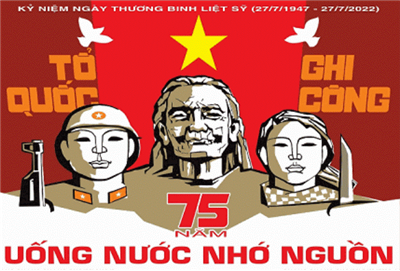 Kỷ niệm 75 năm ngày Thương binh Liệt sỹ (27/7/1947 - 27/7/2022)