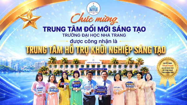 Trung tâm Đổi mới sáng tạo Trường Đại học Nha Trang được công nhận là Trung tâm hỗ trợ khởi nghiệp sáng tạo